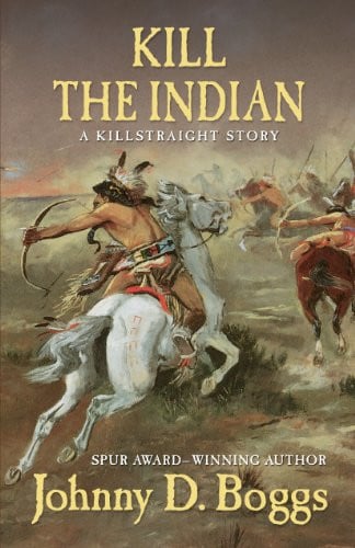 Kill the Indian A Killstraight Story