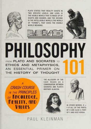 Philosophy 101 From Plato and Socrates to Ethics and Metaphysics, an Essential Primer on the History of Thought