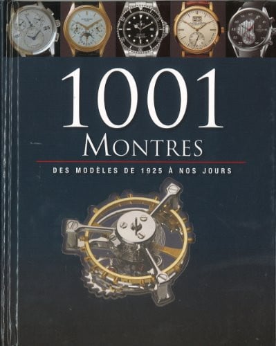 1001 Montres Des Modeles de 1925 a Nos Jours