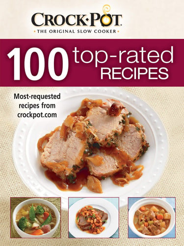 Crock-Pot: 100 Top-Rated Recipes