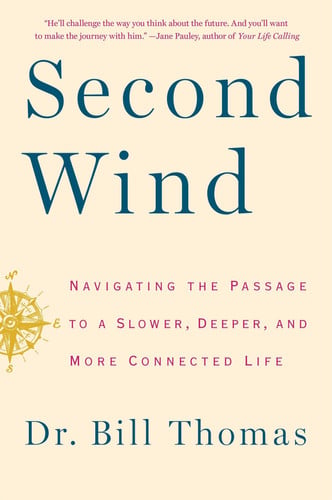 Second Wind Navigating the Passage to a Slower, Deeper, and More Connected Life