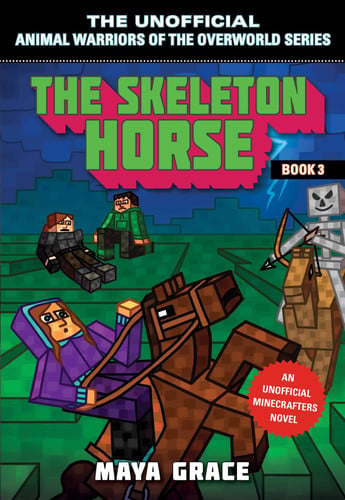 The Skeleton Horse An Unofficial Minecrafters Novel, Book 3