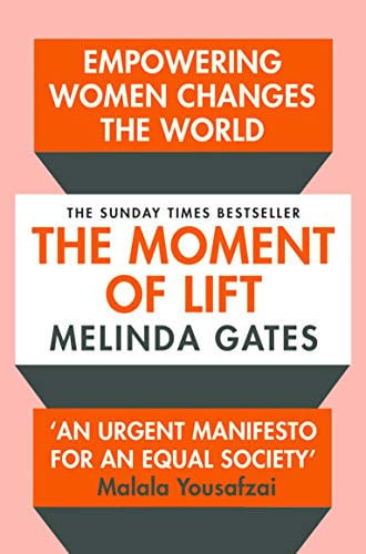 The Moment of Lift Empowering Women Changes the World