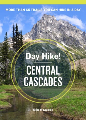 Day Hike! Central Cascades, 3rd Edition More Than 65 Trails You Can Hike in a Day