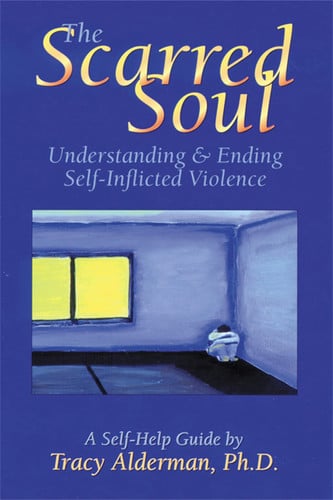 The Scarred Soul Understanding & Ending Self-inflicted Violence