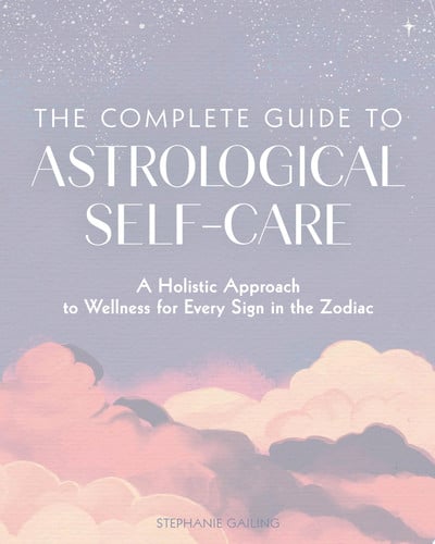 The Complete Guide to Astrological Self-Care