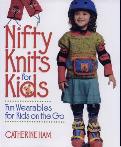Nifty Knits for Kids Fun Wearables for Kids on the Go