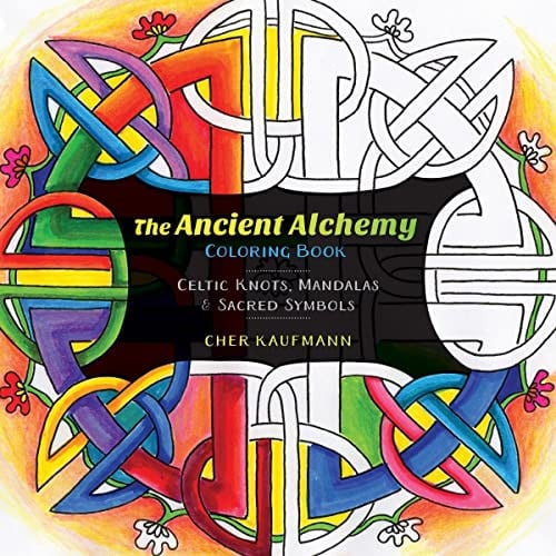 The Ancient Alchemy Coloring Book Celtic, Buddhist, and Ancient Symbols for Everyday Calm