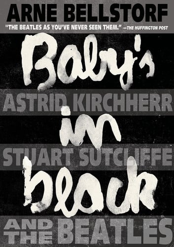 Baby's in Black Astrid Kirchherr, Stuart Sutcliffe, and The Beatles