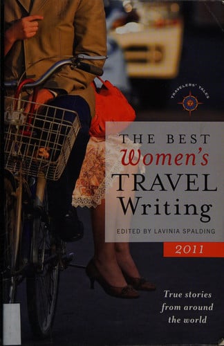 The Best Women's Travel Writing 2011 True Stories from Around the World