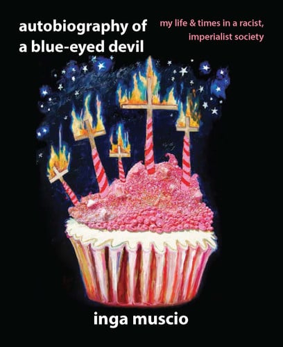 Autobiography of a Blue-eyed Devil My Life and Times in a Racist, Imperialist Society