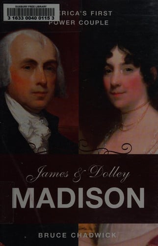 James & Dolley Madison America's First Power Couple