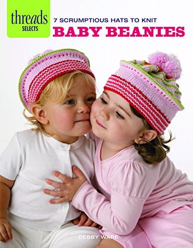 Baby Beanies 7 Scrumptious Hats to Knit