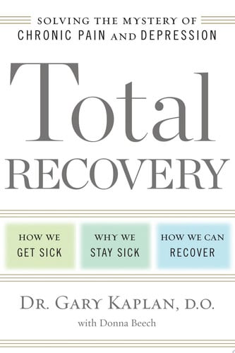 Total Recovery Solving the Mystery of Chronic Pain and Depression