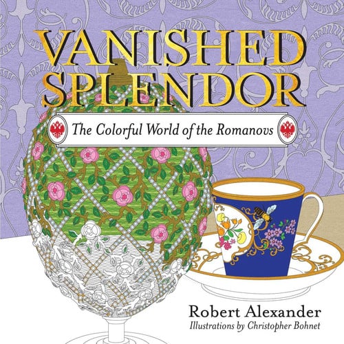 Vanished Splendor The Colorful World of the Romanovs