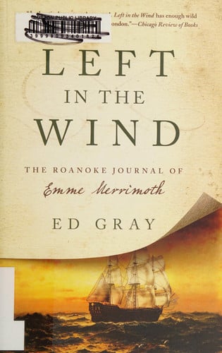 Left in the Wind A Novel of the Lost Colony: The Roanoke Journal of Emme Merrimoth