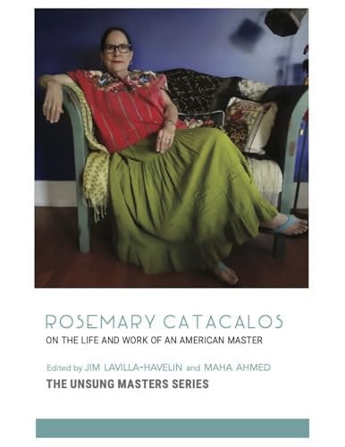 Rosemary Catacalos On the Life and Work of an American Master
