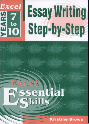Excel Essential Skills Essay Writing Step-by-step Years 7-10
