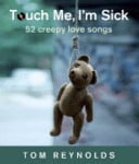 Touch Me, I'm Sick The 52 Creepiest Love Songs You've Ever Heard