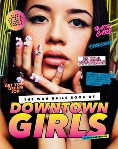 The WAH Nails Book of Downtown Girls Nail Art + Style Bible