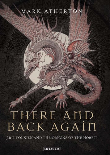 There and Back Again J R R Tolkien and the Origins of The Hobbit