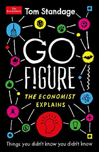 Go Figure Things You Didn't Know You Didn't Know: the Economist Explains
