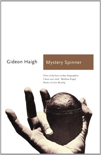 Mystery Spinner The Life and Death of an Extraordinary Cricketer