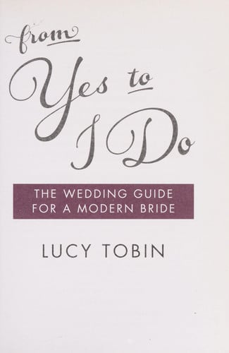 From Yes to I Do The Wedding Guide for a Modern Bride