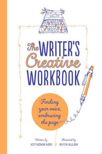 The Writer's Creative Workbook Finding Your Voice, Embracing the Page