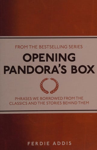Opening Pandora's Box Phrases We Borrowed From the Classics and the Stories Behind Them