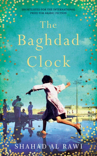 The Baghdad Clock Winner of the Edinburgh First Book Award