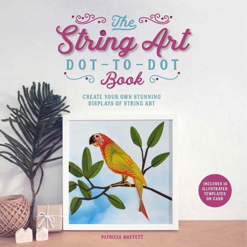 The String Art Dot-To-Dot Book Create 10 Stunning Works of String Art