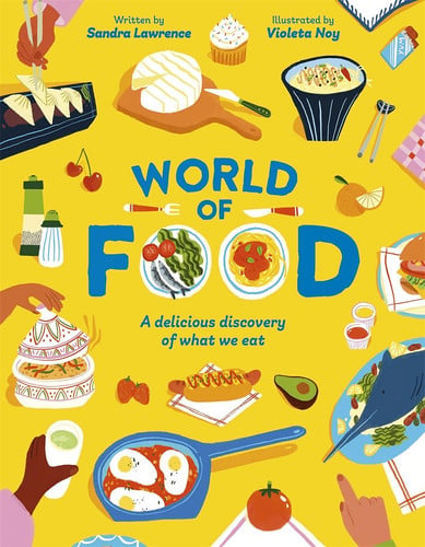 World of Food A Delicious Discovery of the Foods We Eat