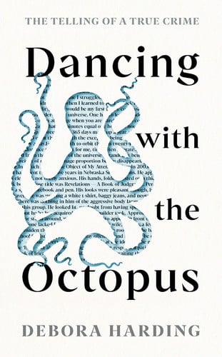 Dancing with the Octopus The Telling of a True Crime