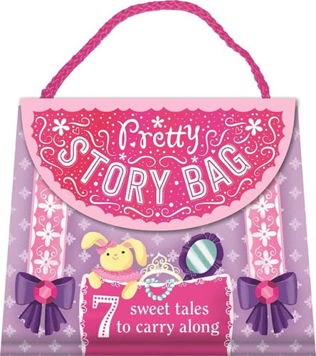 Pretty Story Bag 7 Sweet Tales to Carry Along