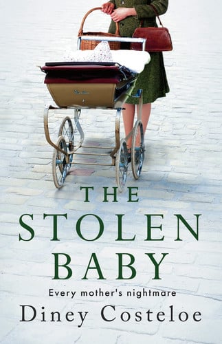 The Stolen Baby A Captivating World War 2 Novel Based on a True Story by Bestselling Author Diney Costeloe