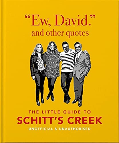 Ew, David, and Other Schitty Quotes: the Little Guide to Schitt's Creek