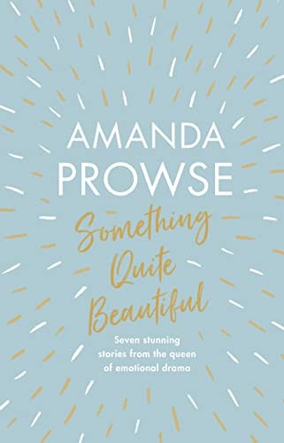 Something Quite Beautiful Seven Short Stories