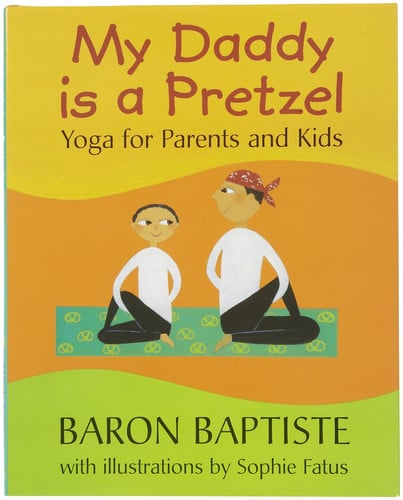 My Daddy is a Pretzel Yoga for Parents and Kids