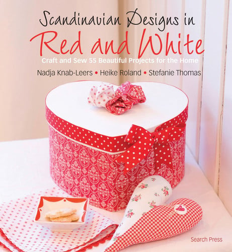 Scandinavian Designs in Red and White Craft and Sew 55 Beautiful Projects for the Home