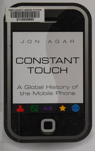 Constant Touch: A Global History of the Mobile Phone