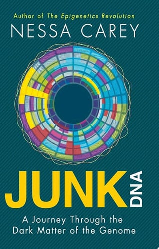 Junk DNA A Journey Through the Dark Matter of the Genome