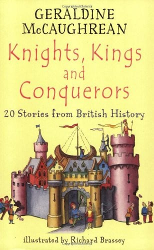 Knights, Kings and Conquerors 20 Stories from British History
