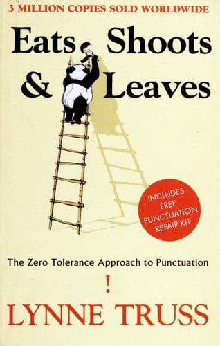 Eats, Shoots & Leaves The Zero Tolerance Approach to Punctuation