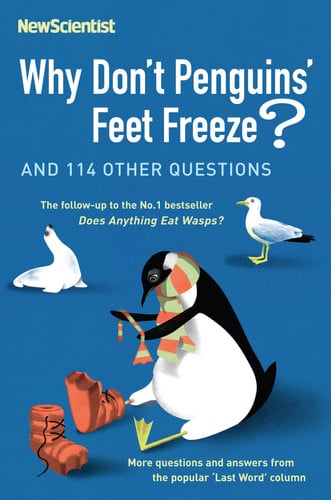 Why Don't Penguins' Feet Freeze? And 114 Other Questions