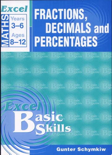Excel Basic Skills Homework Book Fractions, Decimals and Percentages : Years 3 to 6