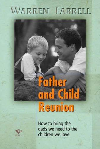Father and Child Reunion How to Bring the Dads We Need to the Children We Love