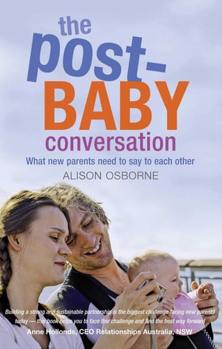 The Post-Baby Conversation What new parents need to say to each other