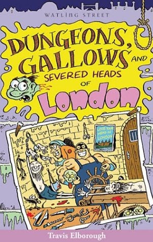 Dungeons, Gallows, and Severed Heads of London