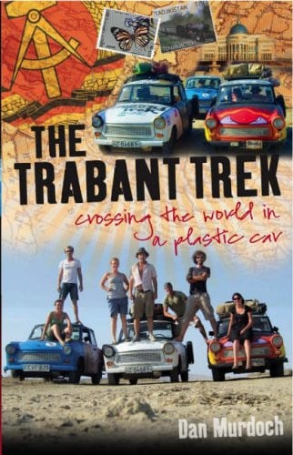 Trabant Trek Crossing the World in a Plastic Car